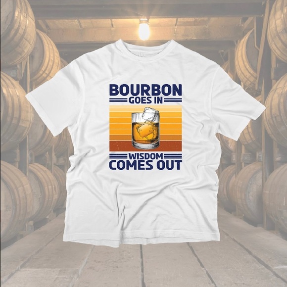Bourbon Goes in Wisdom Comes Out Shirt - Picture 1 of 1